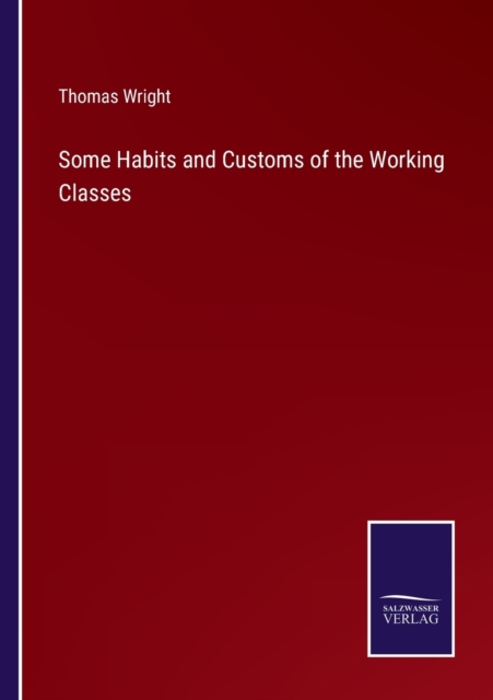 Some Habits and Customs of the Working Classes, Paperback / softback Book