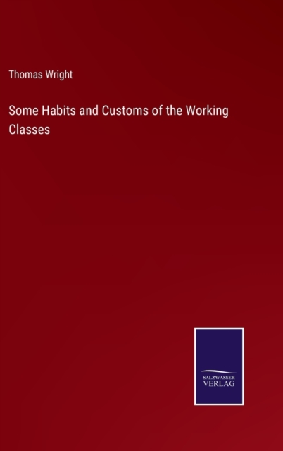 Some Habits and Customs of the Working Classes, Hardback Book