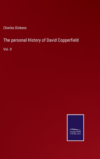 The personal History of David Copperfield : Vol. II, Hardback Book