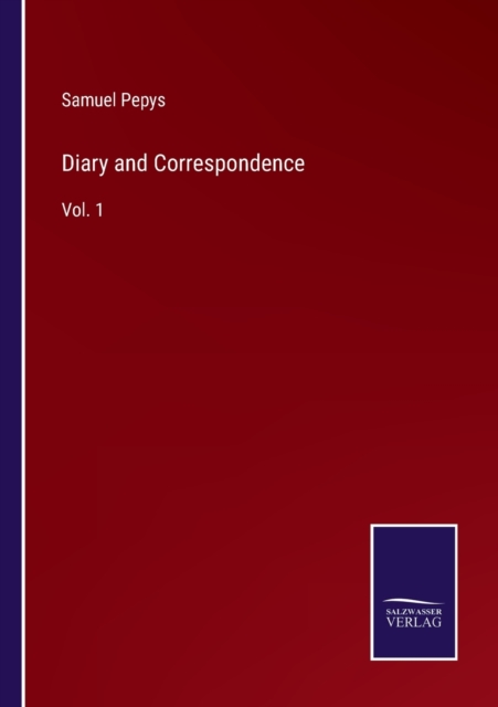 Diary and Correspondence : Vol. 1, Paperback / softback Book