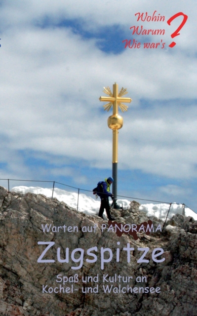 Warten auf Panorama Zugspitze : Spass und Kultur an Kochel- und Walchensee, Paperback / softback Book