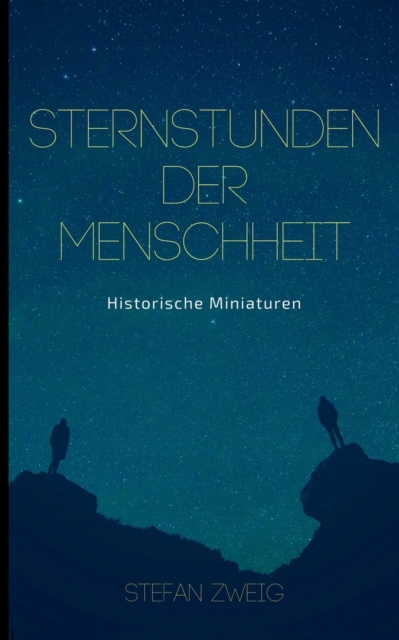 Sternstunden der Menschheit : Historische Miniaturen. Klassiker der Weltliteratur, Paperback / softback Book