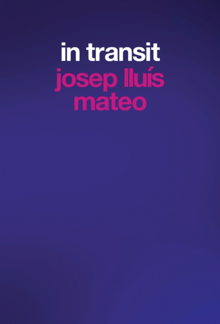 Josep Lluis Mateo: In Transit, Paperback / softback Book