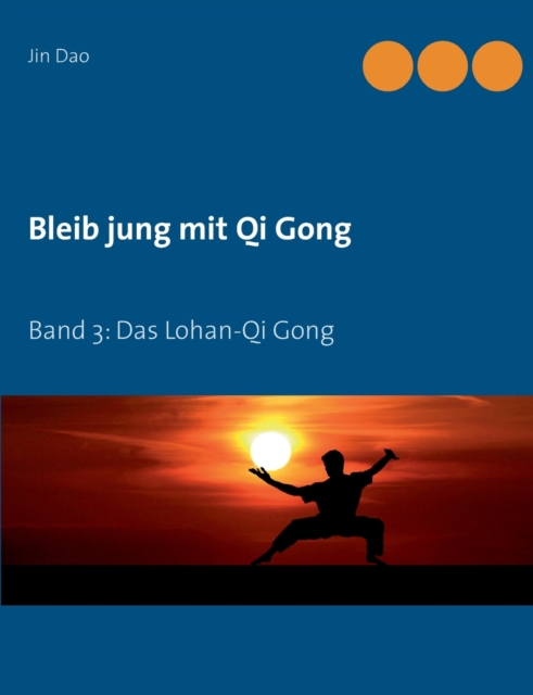 Bleib jung mit Qi Gong : Band 3: Das Lohan-Qi Gong, Paperback / softback Book