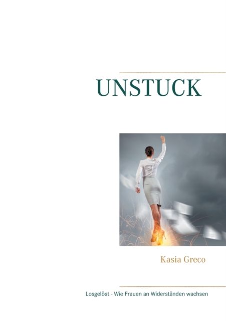 Unstuck : Losgeloest - Wie Frauen an Widerstanden wachsen, Paperback / softback Book