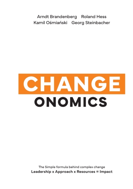 Changeonomics : The simple formula behind complex change, Paperback / softback Book
