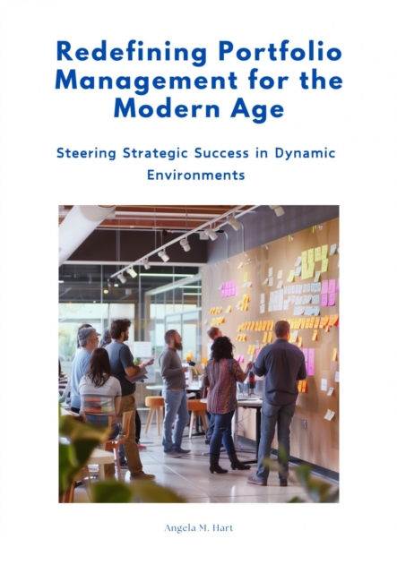 Redefining Portfolio Management for the Modern Age : Steering Strategic Success in Dynamic Environments, EPUB eBook