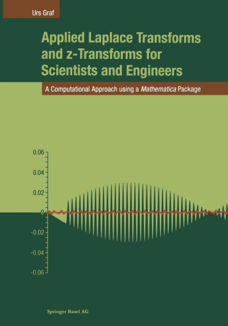 Applied Laplace Transforms and z-Transforms for Scientists and Engineers : A Computational Approach using a Mathematica Package, Mixed media product Book