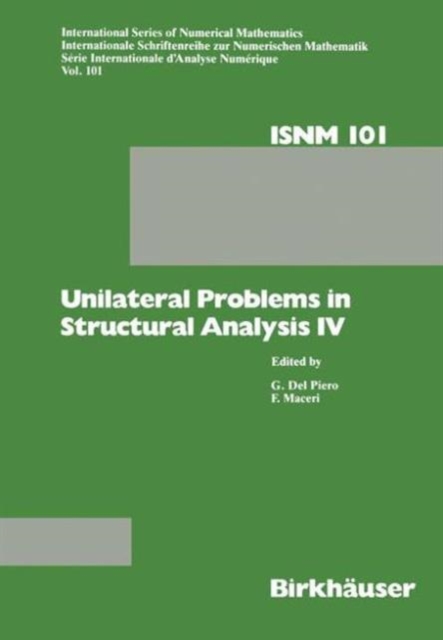 Unilateral Problems in Structural Analysis IV : Proceedings of the fourth meeting on Unilateral Problems in Structural Analysis, Capri, June 14-16, 1989, Hardback Book