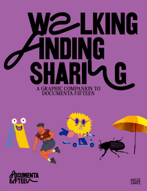 Walking, Finding, Sharing : A graphic Companion to documenta fifteen, PDF eBook