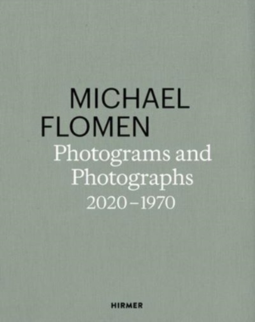 Michael Flomen : Photograms and Photographs. 2020 - 1970, Hardback Book