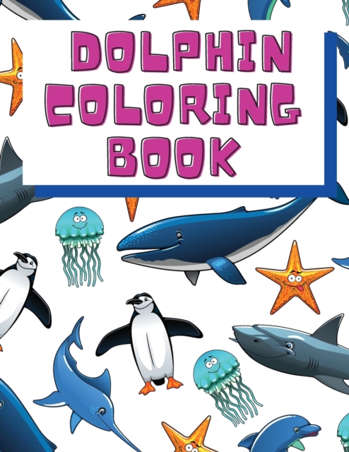 Dolphin Coloring Book : Kids Coloring Books - Fish Coloring Book - Dolphins Coloring Pages for Children - Books for Kids - Colouring Book for Kids, Paperback / softback Book