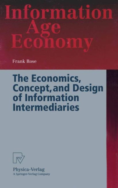The Economics, Concept, and Design of Information Intermediaries : A Theoretic Approach, Paperback / softback Book