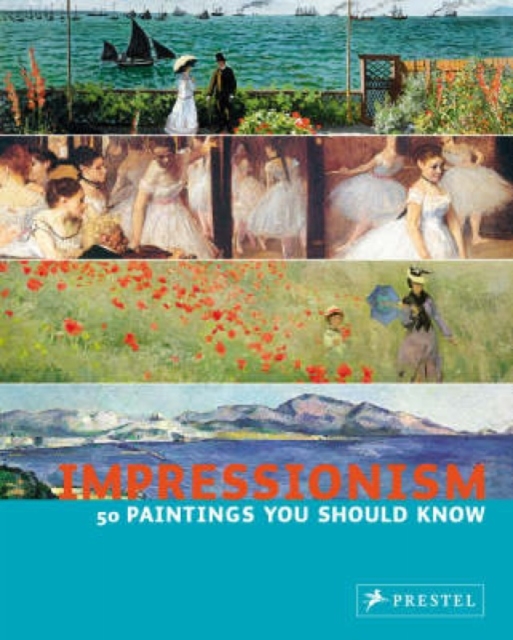 Impressionism: 50 Paintings You Should Know, Paperback / softback Book