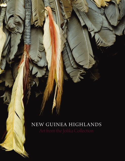 New Guinea Highlands : Art from the Jolika Collection, Hardback Book