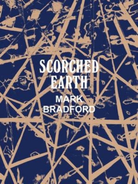 Mark Bradford: Scorched Earth, Hardback Book