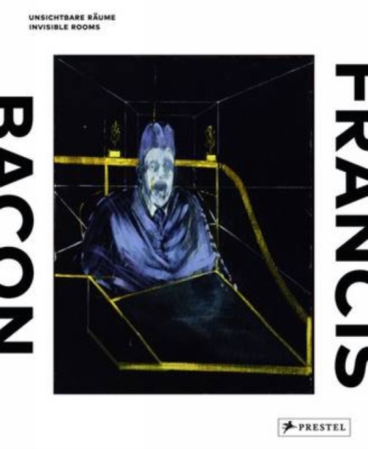 Francis Bacon : Invisible Rooms, Hardback Book