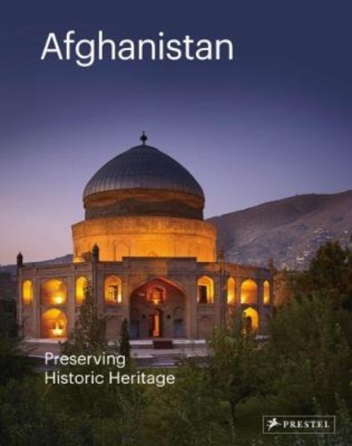 Afghanistan : Preserving Historic Heritage, Hardback Book