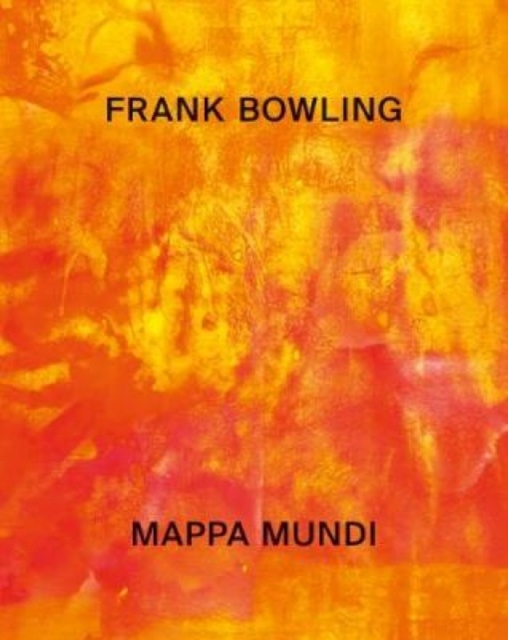 Frank Bowling : Mappa Mundi, Hardback Book