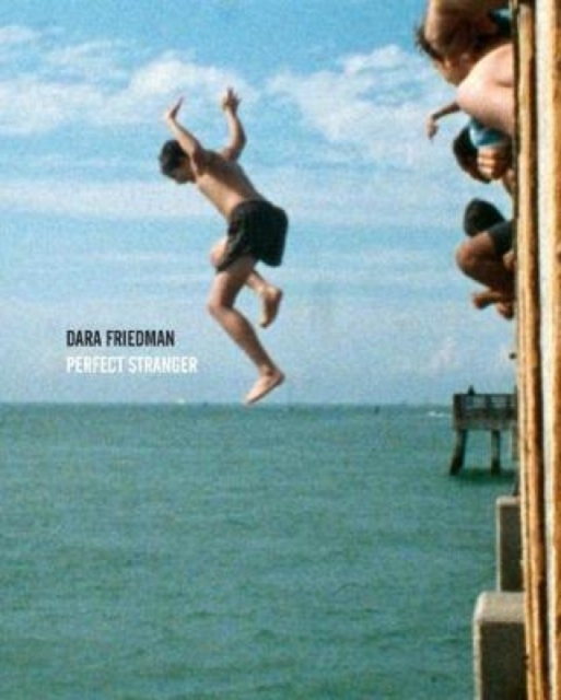 Dara Friedman : Perfect Stranger, Hardback Book
