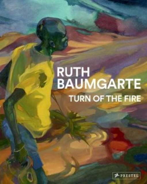 Ruth Baumgarte : Turn of the Fire, Hardback Book