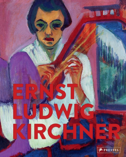Ernst Ludwig Kirchner : Imaginary Travels, Hardback Book