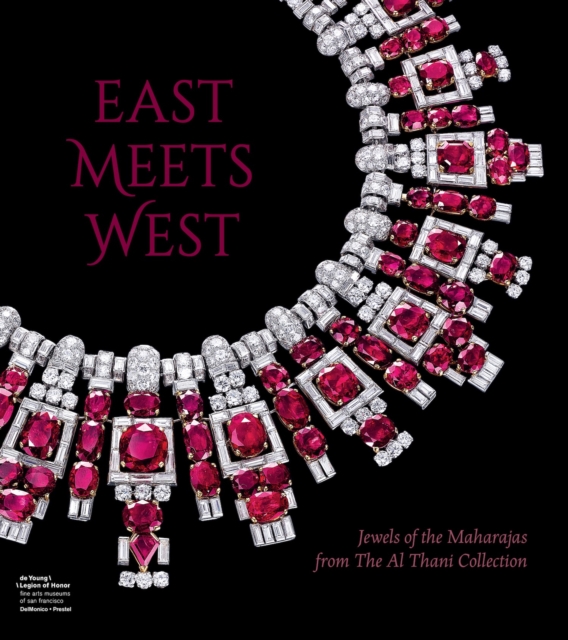 East Meets West : Jewels of the Maharajas from the Al Thani Collection, Hardback Book