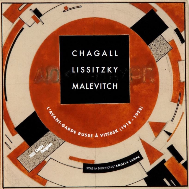 Chagall, Lissitzky, Malevitch: The Russian Avant-Garde in Vitebsk (1918-1922), Hardback Book