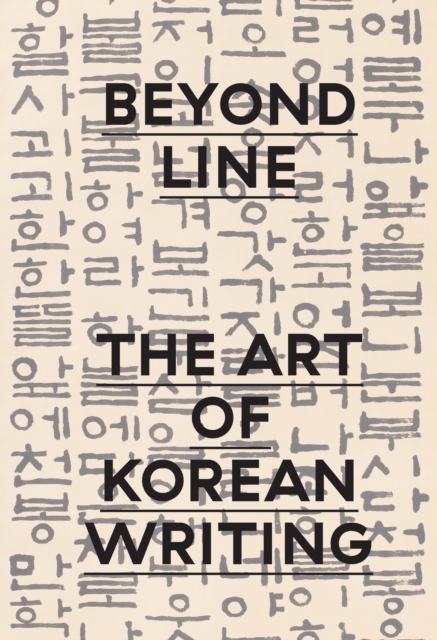 Beyond Line : The Art of Korean Writing, Hardback Book