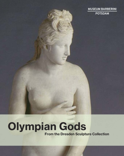 Olympian Gods: From the Collection of Sculptures, Dresden, Paperback / softback Book