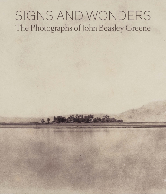 Signs and Wonders : The Photographs of John Beasley Greene, Hardback Book