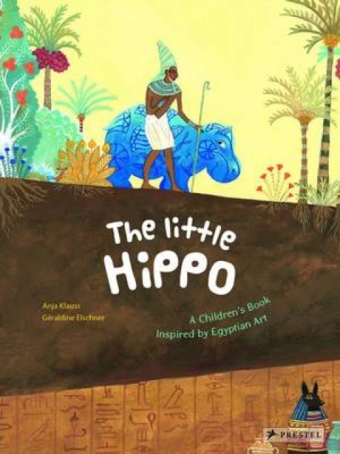 The Little Hippo : A Children's Book Inspired by Egyptian Art, Hardback Book