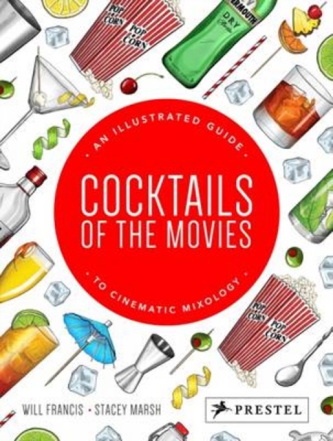 Cocktails of the Movies: An Illustrated Guide to Cinematic Mixology, Hardback Book
