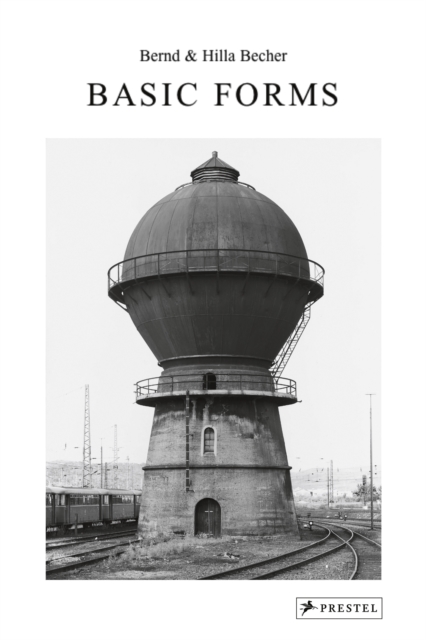 Bernd & Hilla Becher : Basic Forms, Hardback Book