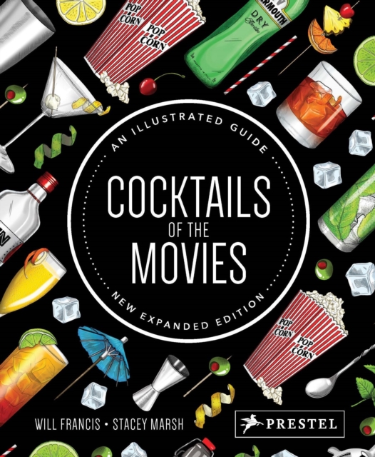Cocktails of the Movies : An Illustrated Guide to Cinematic Mixology New Expanded Edition, Hardback Book