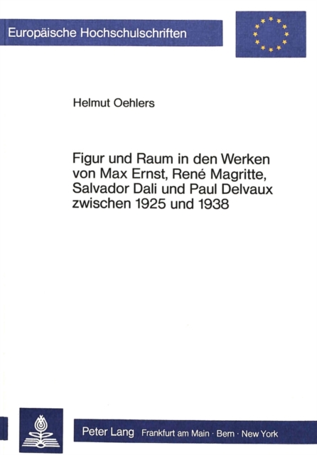 Figur und Raum in den Werken von Max Ernst, Rene Magritte, Salvador Dali und Paul Delvaux zwischen 1925 und 1938, Paperback Book