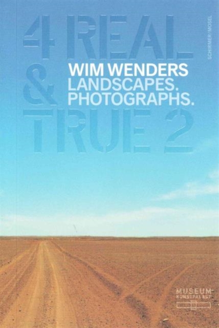 Wim Wenders: 4 Real and True 2! : Landscapes. Photographs., Paperback / softback Book
