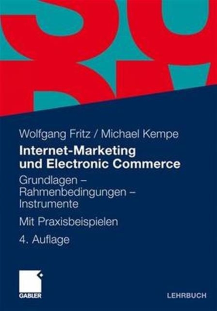 Internet-Marketing und Electronic Commerce : Grundlagen - Rahmenbedingungen - Instrumente. Mit Praxisbeispielen, Paperback Book