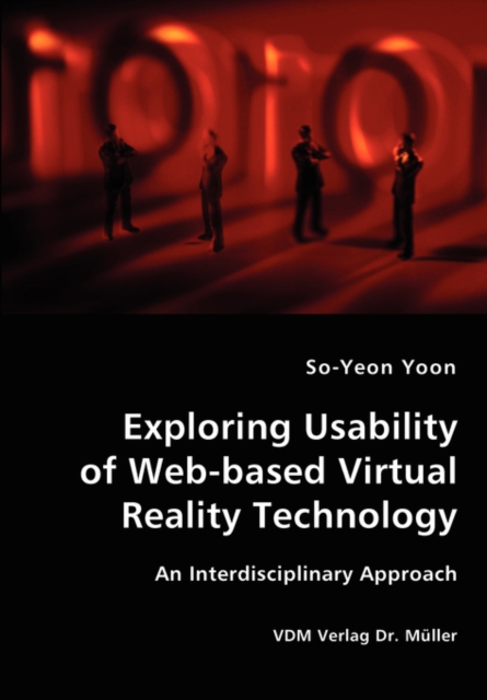 Exploring Usability of Web-Based Virtual Reality Technology - An Interdisciplinary Approach, Paperback / softback Book