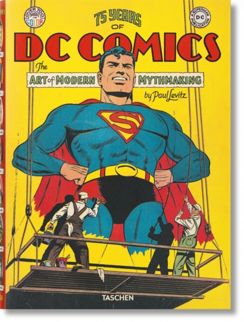 75 Years of DC Comics. The Art of Modern Mythmaking, Hardback Book