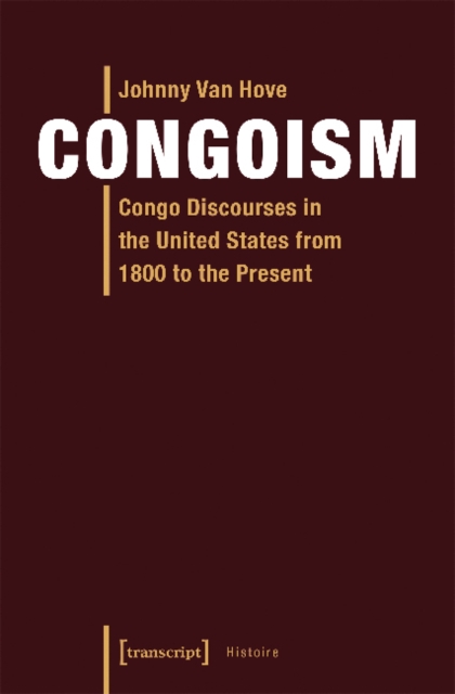 Congoism – Congo Discourses in the United States from 1800 to the Present, Paperback / softback Book