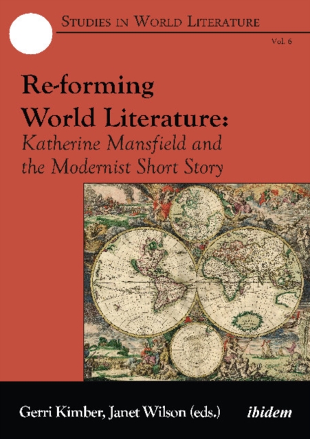 Re-forming World Literature - Katherine Mansfield and the Modernist Short Story, Paperback / softback Book