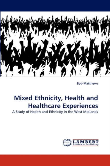 Mixed Ethnicity, Health and Healthcare Experiences, Paperback / softback Book