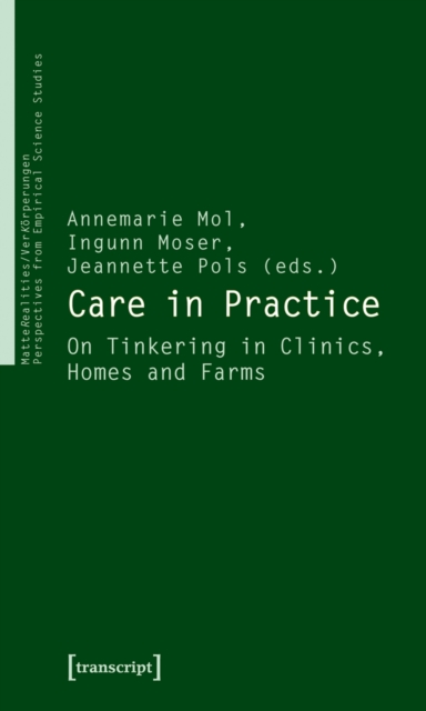 Care in Practice : On Tinkering in Clinics, Homes and Farms, PDF eBook