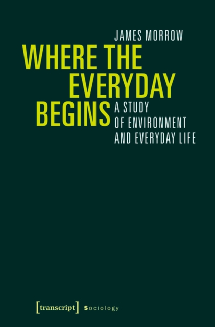 Where the Everyday Begins : A Study of Environment and Everyday Life, PDF eBook