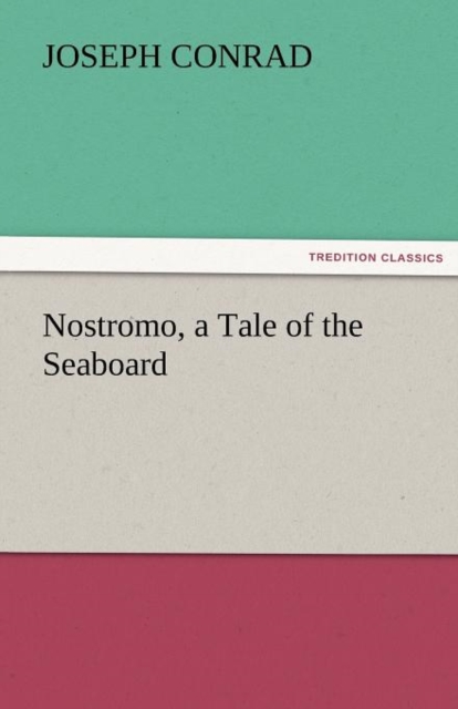 Nostromo, a Tale of the Seaboard, Paperback / softback Book