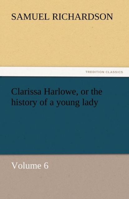Clarissa Harlowe, or the History of a Young Lady, Paperback / softback Book