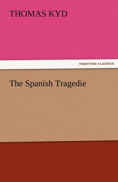 The Spanish Tragedie, Paperback / softback Book