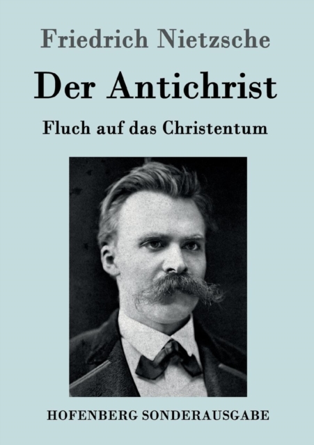 Der Antichrist : Fluch auf das Christentum, Paperback / softback Book