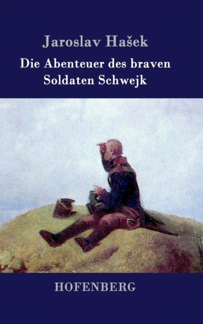 Die Abenteuer Des Braven Soldaten Schwejk, Hardback Book